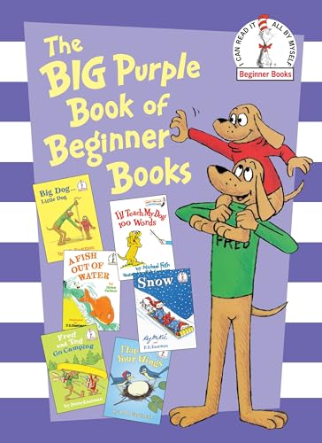 The Big Purple Book of Beginner Books: Big Dog Little Dog; A Fish Out of Water; Snow; I'll Teach My Dog 100 Words; Fred and Ted Go Camping; Flap Your Wings