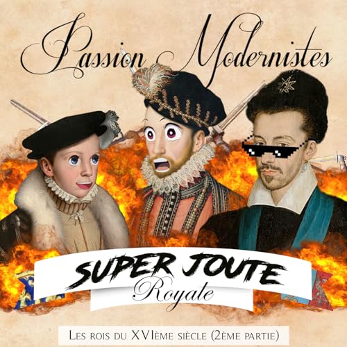 Super Joute Modernistes #2 – Les rois du XVIème siècle (partie 2) Titelbild