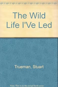 Hardcover The Wild Life I've Led Book