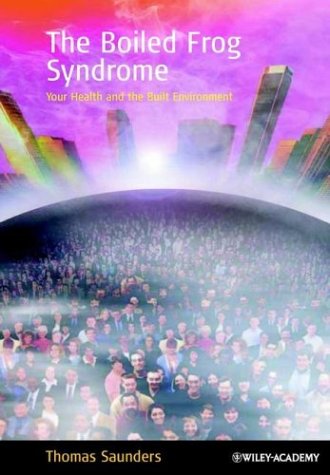 Buy The Boiled Frog Syndrome: Your Health and the Built Environment — BookShops.in