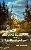 Antoine Robidoux and Fort Uncompahgre
