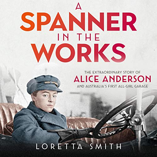 A Spanner in the Works The extraordinary story of Alice