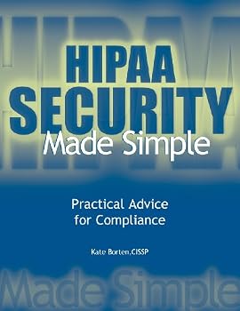 Paperback Hipaa Security Made Simple: Practical Advice for Compliance Book