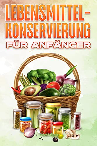 LEBENSMITTELKONSERVIERUNG FÜR ANFÄNGER: Haus und Gartenarbeit #17
