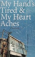 My Hand's Tired and My Heart Aches:  Letters from Japan 1995-2005 0973805706 Book Cover