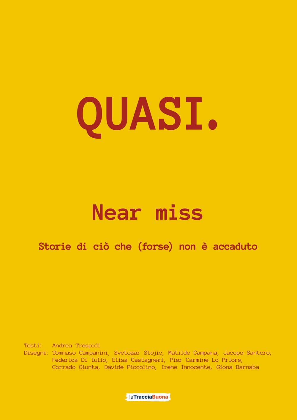 Quasi. Near miss: Storie di ciò che (forse) non è accaduto