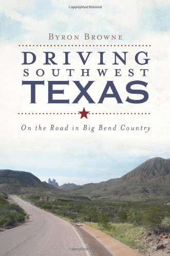 Driving Southwest Texas: On the Road in Big Bend Country
