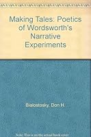 Making Tales: The Poetics of Wordsworth's Narrative Experiments (Chicago Original Paperbacks) 0226045757 Book Cover