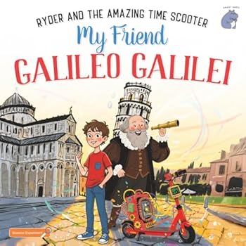 Paperback My Friend Galileo Galilei: Ryder and the Amazing Time Scooter Book