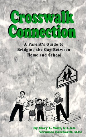 Crosswalk Connection: A parents guide to bridging the gap between home and school.