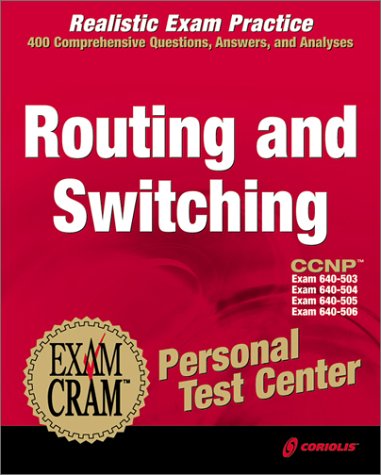 CCNP Routing and Switching Exam Cram Personal Test Center (Exam: 640-503, 640-504, 640-505, 640-506)