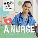 A Nurse (A Day in the Life of...)