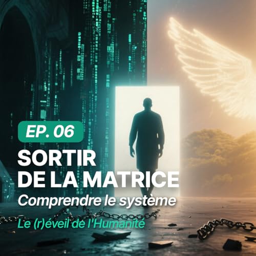 『🎙️ Épisode 6 – Sortir de la matrice: comprendre le système』のカバーアート