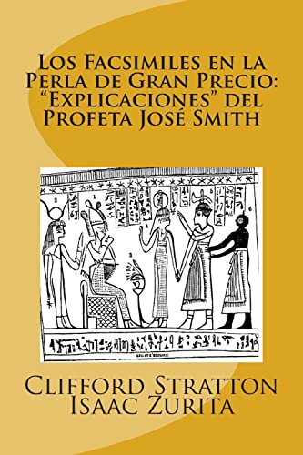 Los Facsimiles en la Perla de Gran Precio: "Explicaciones del Profeta Jose Smith: Los Facsimiles en la Perla de Gran Precio (Spanish Edition) -  Stratton, Clifford James, Paperback