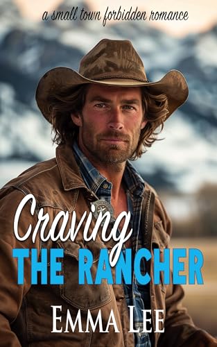 Craving the Rancher: a small town forbidden romance