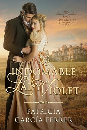 La indomable Lady Violet: Novela romántica histórica (Cavendish nº 4)