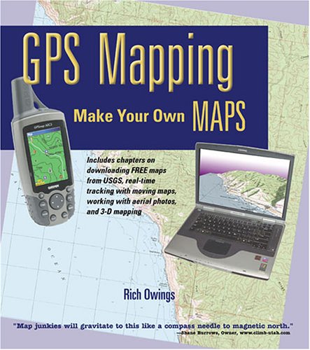 Gps Mapping: Make Your Own Maps