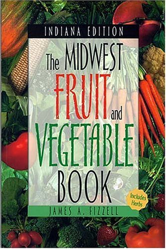 The Midwest Fruit and Vegetable Book. Indiana Edit