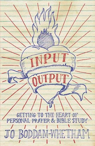 Input-output: Getting to the Heart of Personal Prayer and Bible Study