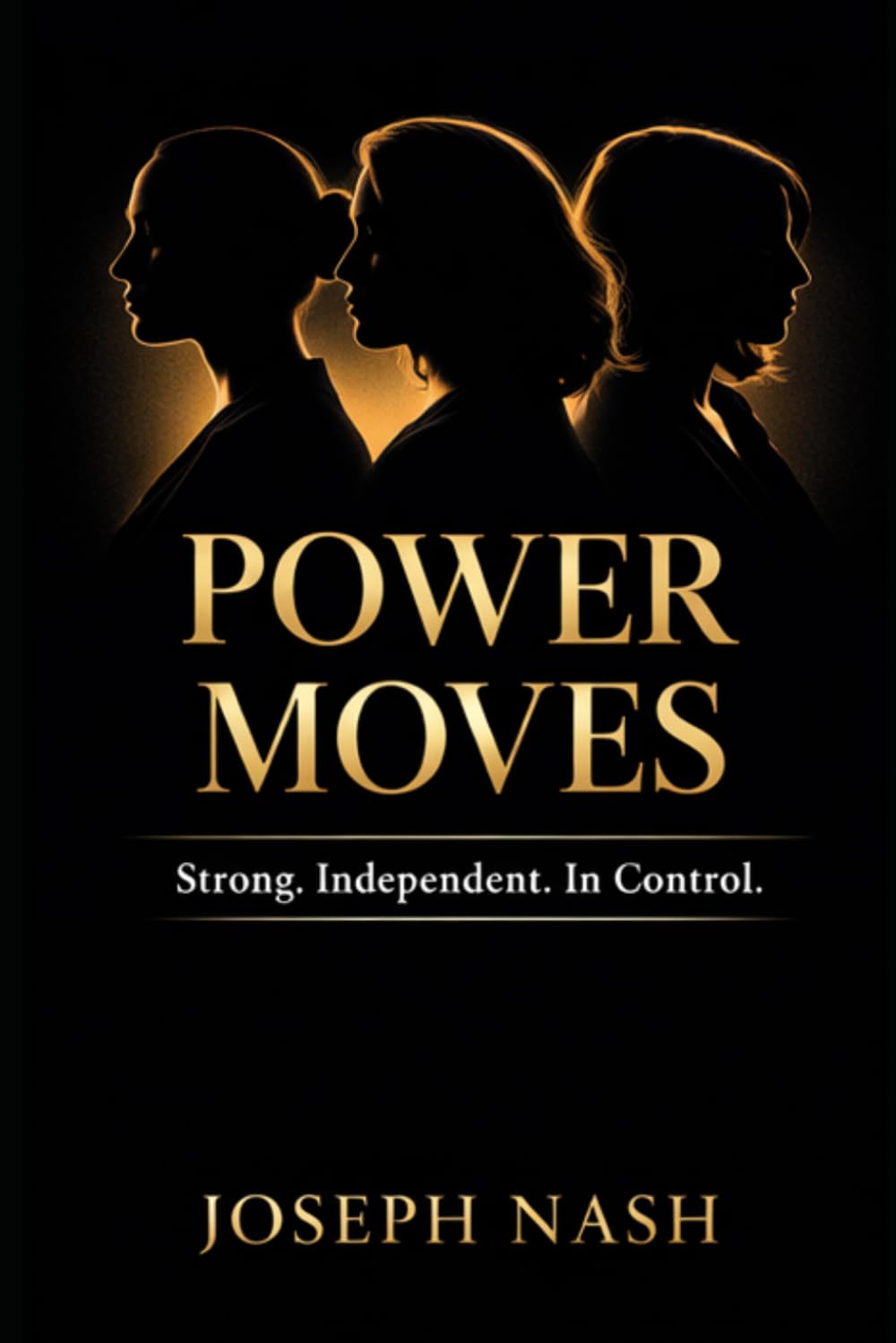 Power Moves: Three Women : Power, Control and the Truth That Could Break Them All