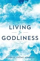 Living In Godliness 1546666818 Book Cover
