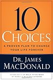 10 Choices: A Proven Plan to Change Your Life Forever