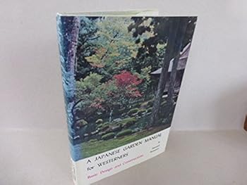 Hardcover A JAPANESE GARDEN MANUAL FOR WESTERNERS: Basic Design and Construction Book