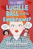 Lucille Ball Had No Eyebrows? (Wait! What?)