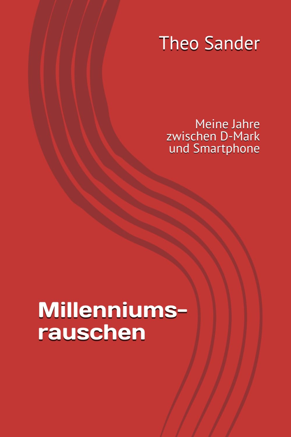 Millenniumsrauschen: Meine Jahre zwischen D-Mark und Smartphone