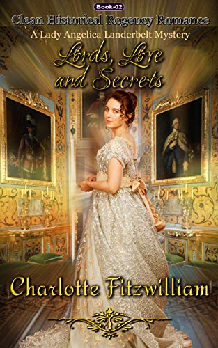 Télécharger Lords, Love, and Secrets (Book 2): Clean Historical Regency Romance (A Lady Angelica Landerbelt Myst PDF Ebook En Ligne