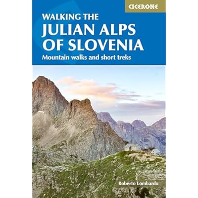 Walking the Julian Alps of Slovenia: Mountain walks and short treks