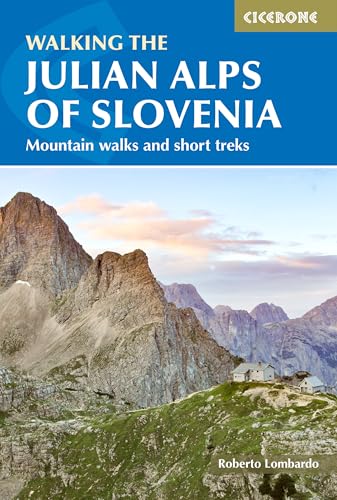 Walking the Julian Alps of Slovenia: Mountain walks and short treks