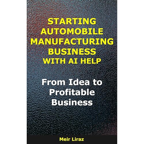 How to Start an Automobile Manufacturing Business With AI Help Audiolibro Por Meir Liraz arte de portada
