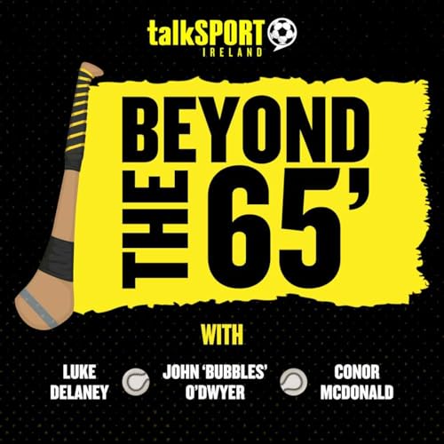 Beyond The 65 Podcast Por talkSPORT Ireland arte de portada