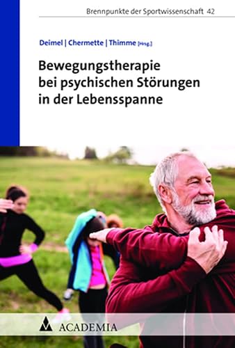 Bewegungstherapie bei psychischen Erkrankungen in der Lebensspanne (Brennpunkte der Sportwissenschaft)