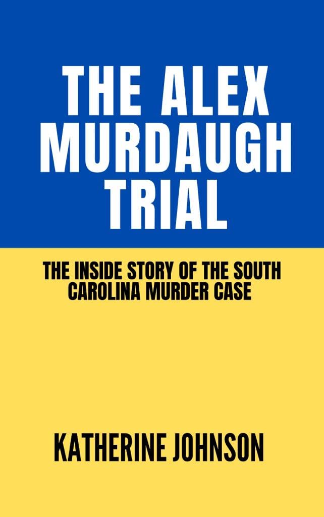 THE ALEX MURDAUGH TRIAL: The Inside Story of the South Carolina Murder Case