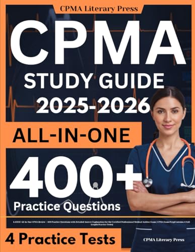 CPMA Study Guide: LATEST All-In-One CPMA Review + 400 Practice Questions with Detailed Answer Explanation for the Certified Professional Medical ... Prep(Contains 4 Full-Length Practice Tests)
