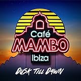  Café Mambo Ibiza - Dusk Till Dawn