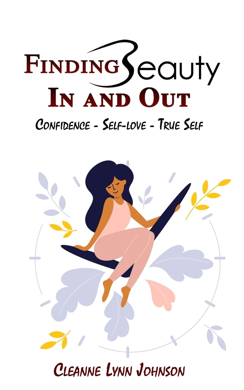 FINDING BEAUTY IN AND OUT Confidence - Self-Love - True Self