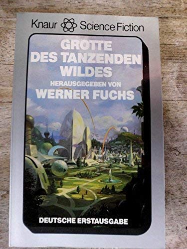 Werner Fuchs (Hrsg.) - Die Grotte des tanzenden Wildes. SF-Erzählungen