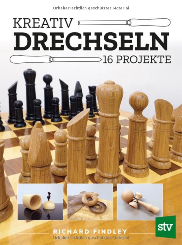Kreativ drechseln: 16 Projekte