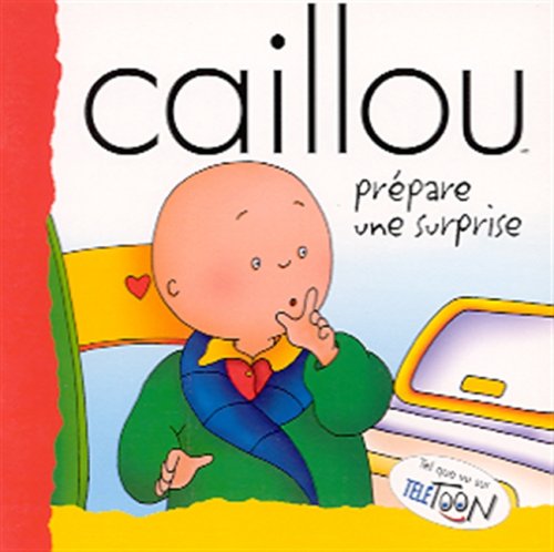 Caillou prépare une surprise [French] 2894501021 Book Cover