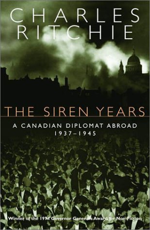 Buy The Siren Years: A Canadian Diplomat Abroad 1937-1945 — BookShops.in