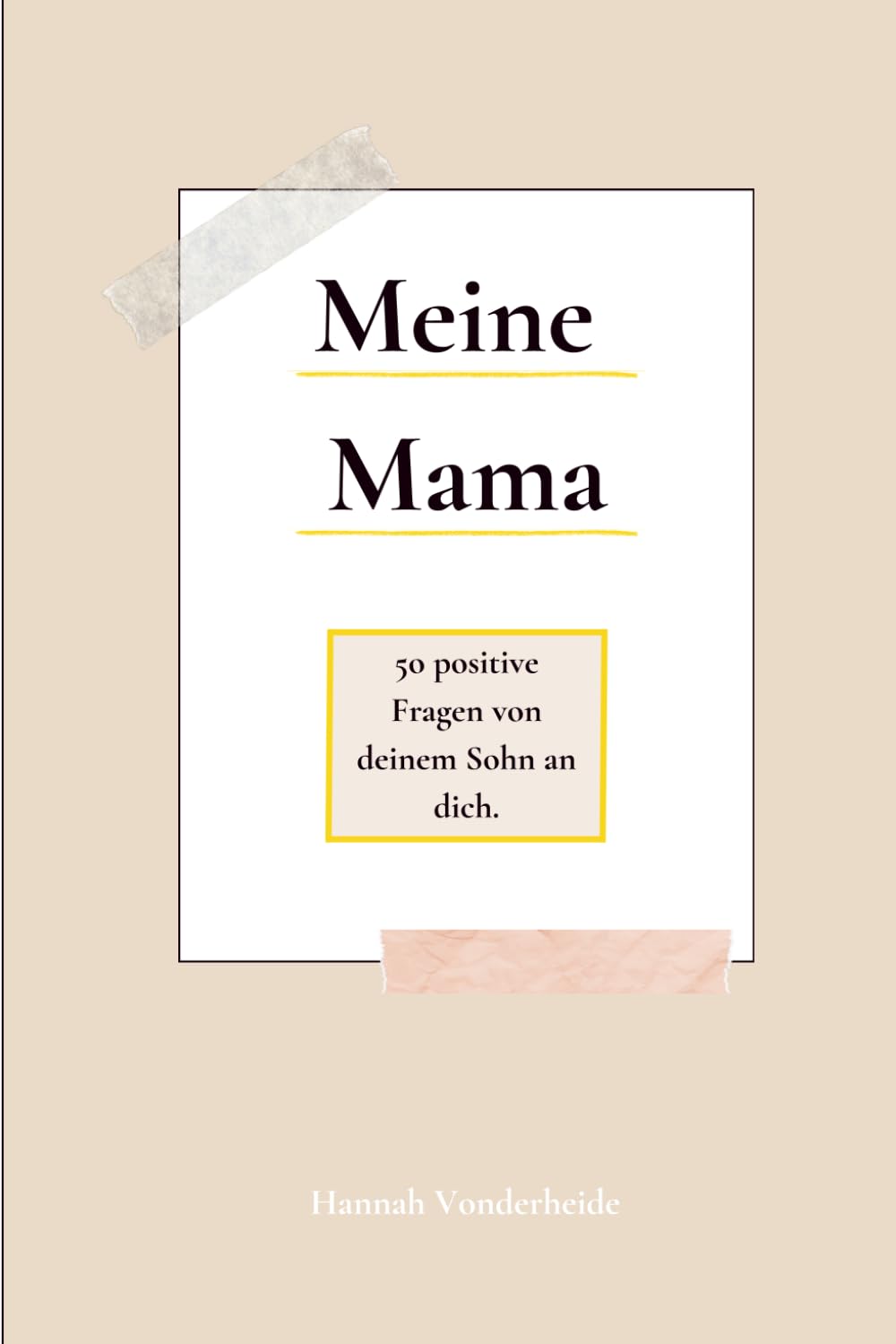 Meine Mama: 50 positive Fragen von deinem Sohn an dich (Herzensfragen - meine Familie)