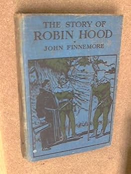 Unknown Binding The Story of Robin Hood and His Merry Men Book