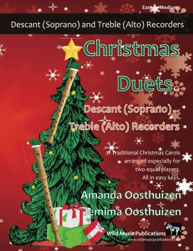 Christmas Duets for Descant (Soprano) and Treble (Alto) Recorders: 21 Traditional Christmas Carols arranged for equal descant and treble recorder players of intermediate standard. All in easy keys.