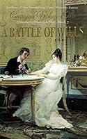A Battle of Wills: Elizabeth, Darcy, and Me: A Pride And Prejudice Variation 1520156367 Book Cover