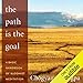 The Path Is The Goal: A Basic Handbook of Buddhist Meditation