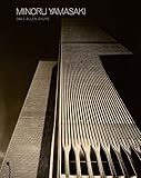 Minoru Yamasaki: Humanist Architecture for a Modernist World