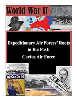 Paperback Expeditionary Air Forces' Roots in the Past: Cactus Air Force Book